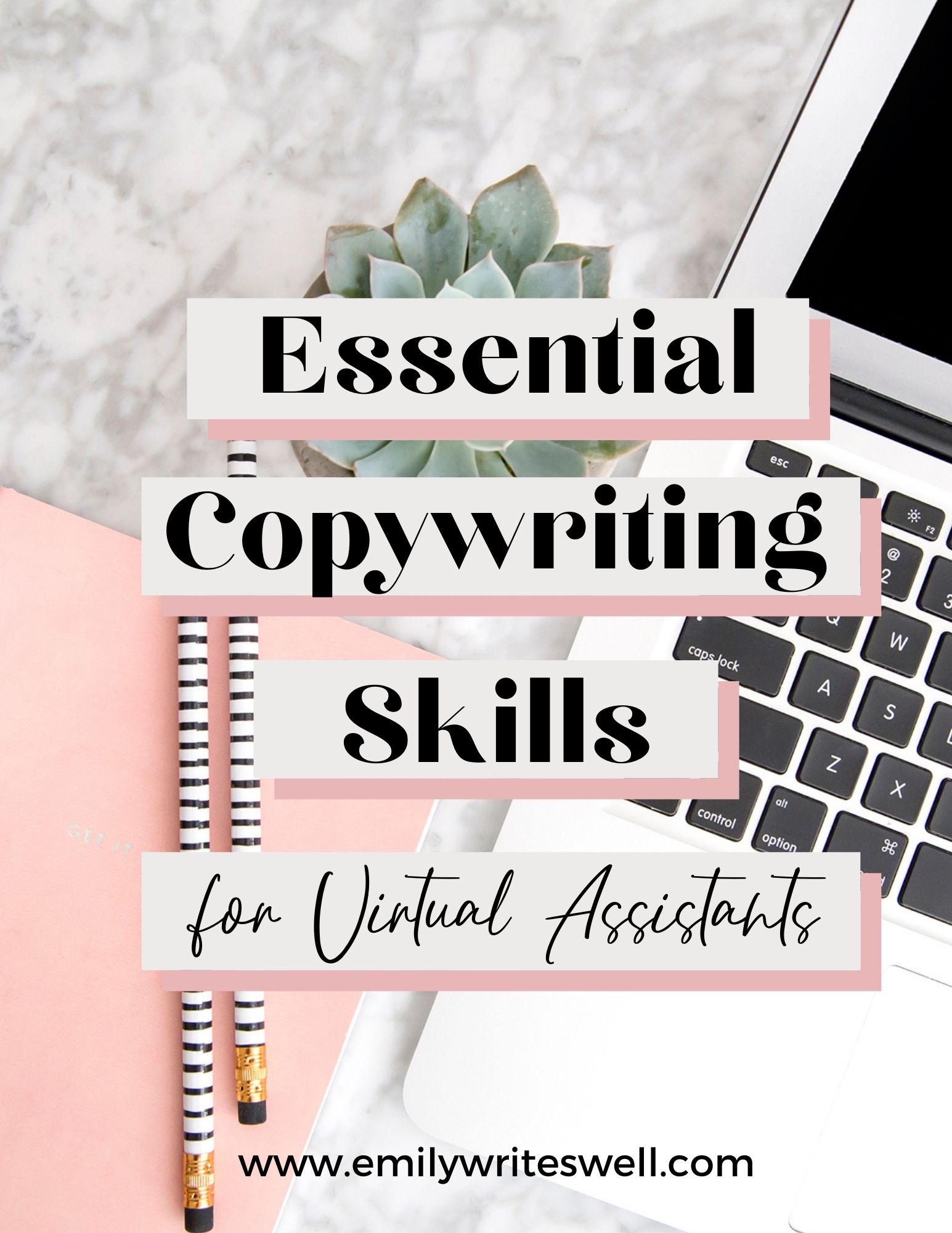 essential copywriting skills for virtual assistants over image of laptop succulent and notebook emilywriteswell.com